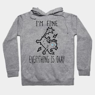 I'm Fine It's Fine Everything Is Fine Hoodie